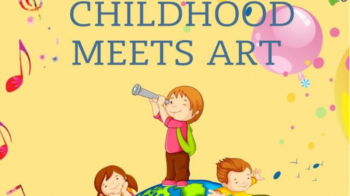 CHILDHOOD MEETS ART (SANATLA BULUŞAN ÇOCUKLUK)  e TWİNNİNG PROJESİ