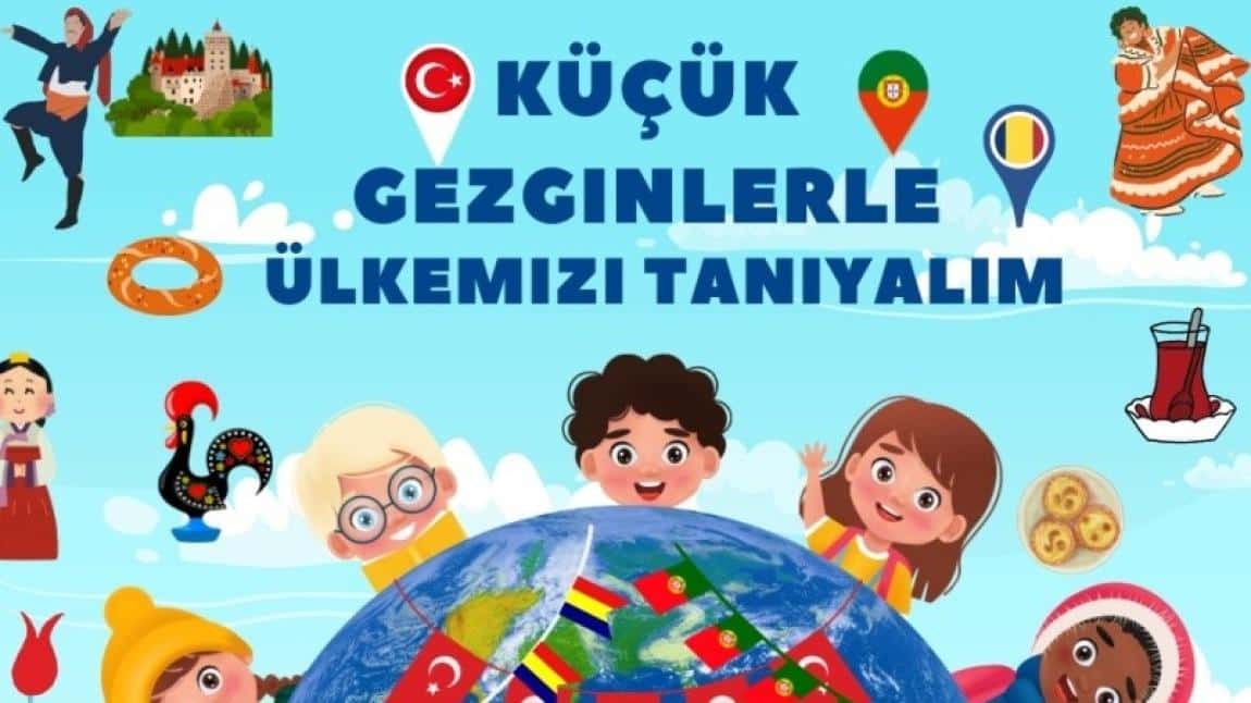 Küçük Gezginlerle Ülkemizi Tanıyalım (Let's Get to Know Our Country with Little Travelers) eTwinning Projesi